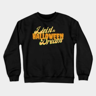 Livin' the Halloween Dream Crewneck Sweatshirt